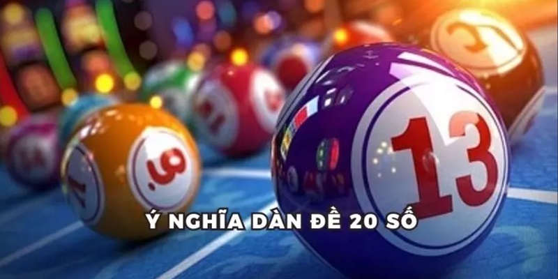 Giới thiệu ý nghĩa dàn đề 20 số